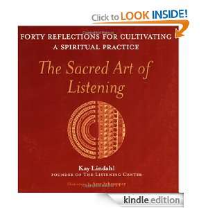 The Sacred Art of Listening Forty Reflections for Cultivating a 