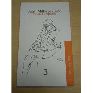  JUAN MILLARES CARLO 3. OBRAS COMPLETAS: NARRATIVA Y TEATRO 