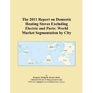 The 2011 Report on Domestic Heating Stoves Excluding Electric and 